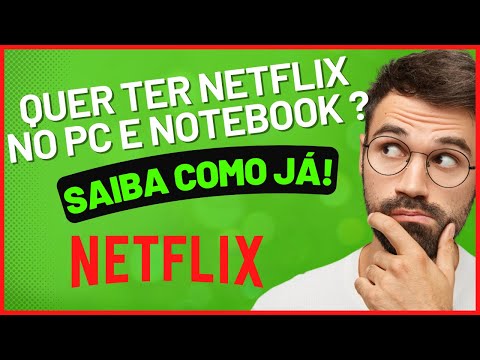 Como Instalar Netflix no Notebook e no PC