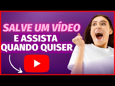 Como Salvar um Video do Youtube Para Assistir Depois
