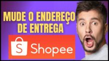 COMO ALTERAR O ENDEREÇO DE ENTREGA DA SHOPEE