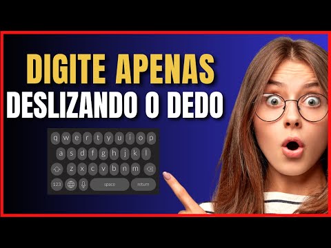 COMO DIGITAR DESLIZANDO O DEDO