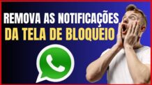 COMO TIRAR AS NOTIFICAÇÕES DO WHATSAPP DA TELA DE BLOQUEIO