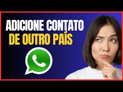 COMO ADICIONAR UM CONTATO DE OUTRO PAIS NO WHATSAPP
