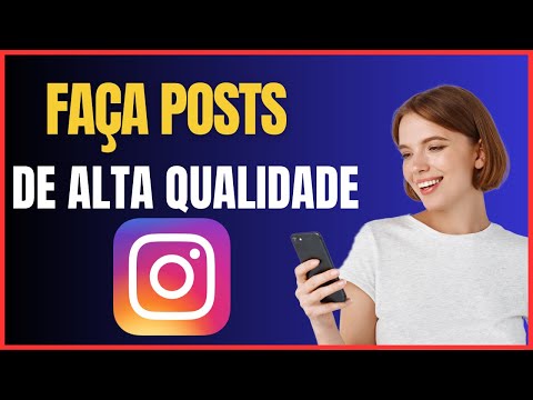 COMO POSTAR EM ALTA QUALIDADE NO INSTAGRAM