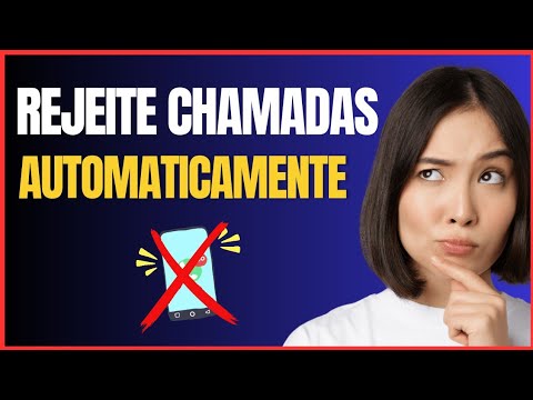 COMO REJEITAR CHAMADAS AUTOMATICAMENTE