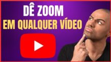 COMO DAR ZOOM EM VIDEO NO YOUTUBE