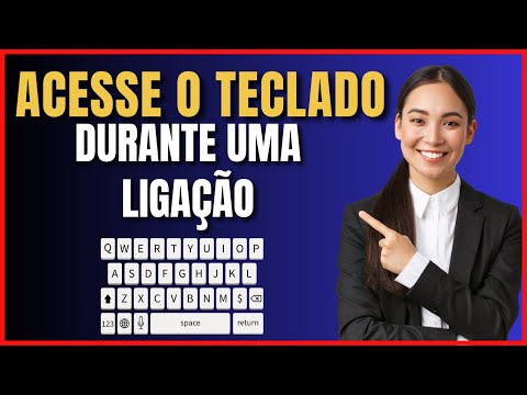 COMO ACESSAR O TECLADO DO CELULAR DURANTE UMA LIGAÇÃO