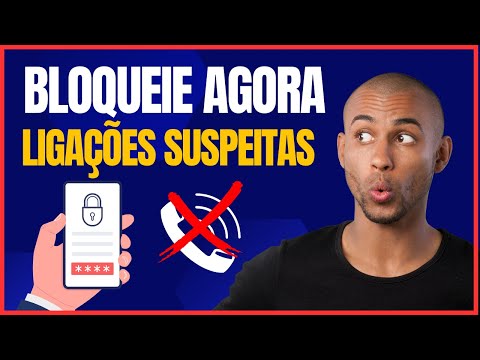 COMO BLOQUEAR LIGAÇÕES SUSPEITAS