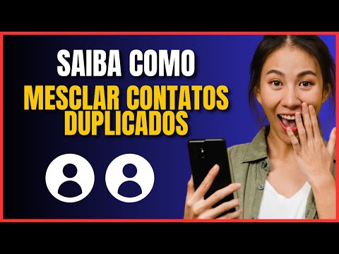 COMO MESCLAR CONTATOS DUPLICADOS NO CELULAR
