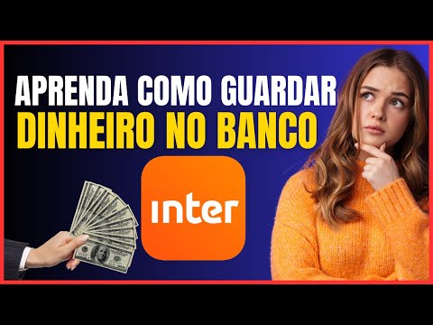 COMO GUARDAR DINHEIRO NO BANCO INTER