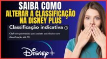 COMO MUDAR A CLASSIFICAÇÃO NO DISNEY PLUS