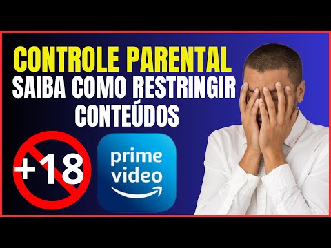 PRIME VIDEO – COMO CONFIGURAR O CONTROLE PARENTAL E RESTRINGIR CONTEÚDO