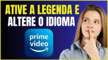 PRIME VIDEO – COMO ATIVAR LEGENDAS E ALTERAR O IDIOMA
