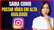 COMO POSTAR VIDEOS NO INSTAGRAM COM MAIS QUALIDADE