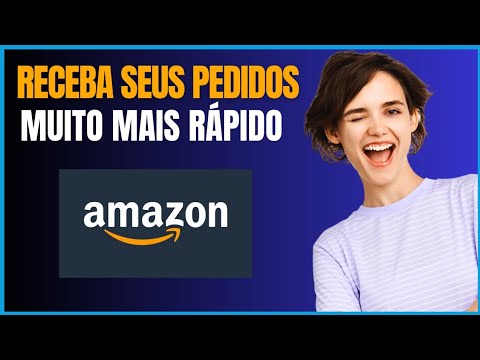COMO RECEBER ENTREGAS MAIS RAPIDO PELA AMAZON
