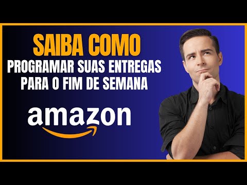 COMO RECEBER ENTREGAS NO FINAL DE SEMANA PELA AMAZON