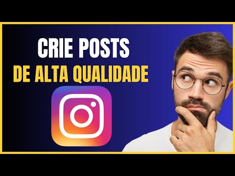 COMO FAZER POSTS EM ALTA QUALIDADE NO INSTAGRAM