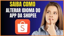 COMO MUDAR O IDIOMA DO APLICATIVO DA SHOPEE