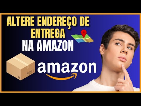 COMO MUDAR O ENDEREÇO DE ENTREGA DA AMAZON