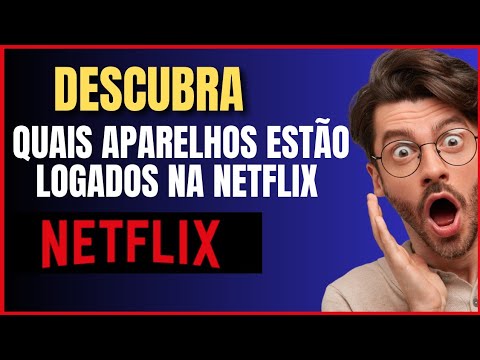COMO SABER QUAIS APARELHOS ESTÃO CONECTADOS NA NETFLIX