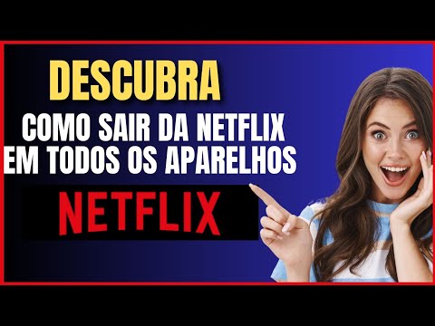 COMO SAIR DA NETFLIX EM TODOS OS APARELHOS
