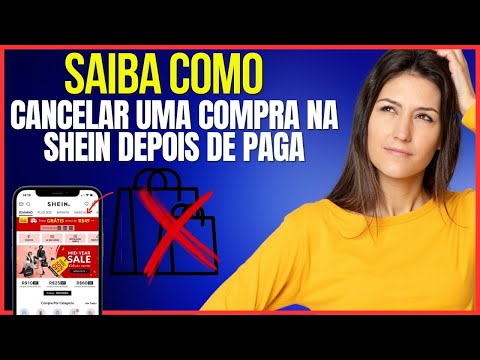 COMO CANCELAR COMPRA NA SHEIN DEPOIS DE PAGO