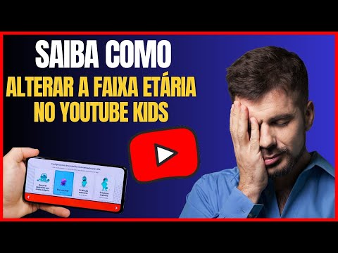 COMO ALTERAR A FAIXA ETARIA NO YOUTUBE KIDS