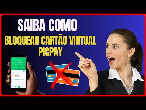 COMO BLOQUEAR CARTAO VIRTUAL PICPAY