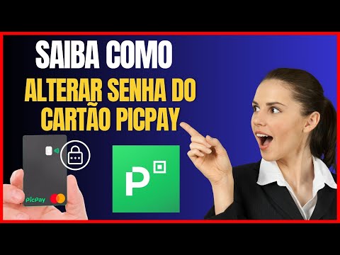 COMO ALTERAR A SENHA DO CARTÃO PICPAY