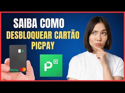 COMO DESBLOQUEAR CARTÃO PICPAY
