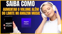COMO AUMENTAR O VOLUME ALEM DO LIMITE NO AMAZON MUSIC