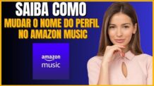 COMO MUDAR O NOME DE PERFIL NO AMAZON MUSIC