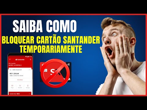 COMO BLOQUEAR O CARTÃO SANTANDER TEMPORARIAMENTE