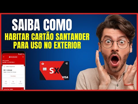COMO HABILITAR CARTÃO SANTANDER PARA USO NO EXTERIOR
