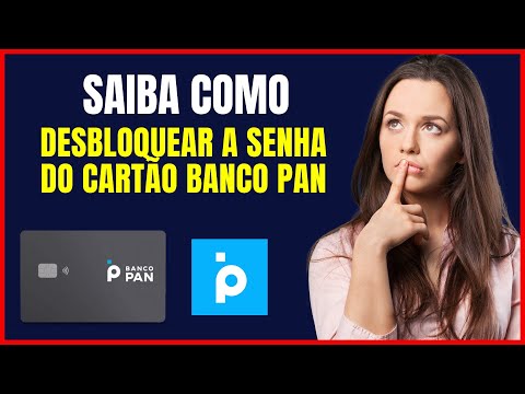 COMO DESBLOQUEAR A SENHA DO CARTÃO BANCO PAN