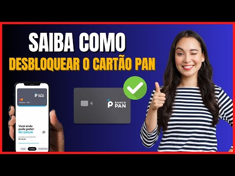 COMO DESBLOQUEAR O CARTÃO PAN