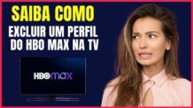 COMO EXCLUIR UM PERFIL DA HBO MAX PELA TV