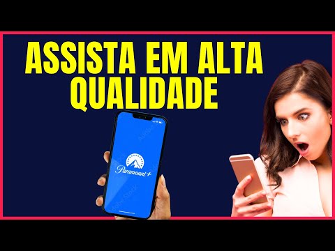 COMO COLOCAR VIDEOS EM ALTA QUALIDADE NA PARAMOUNT PELO CELULAR #P4