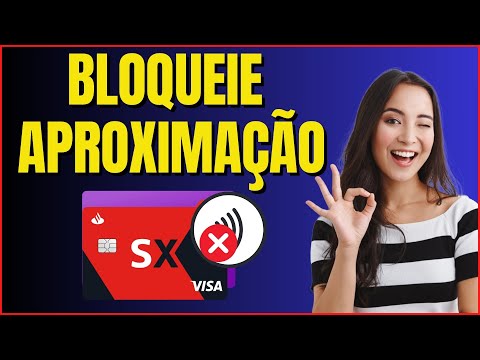 COMO BLOQUEAR A APROXIMAÇÃO DO CARTÃO SANTANDER 4