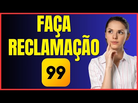 COMO FAZER RECLAMAÇÃO NA 99 4