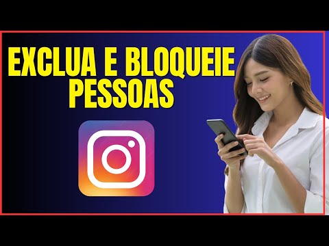 COMO EXCLUIR E BLOQUEAR PESSOAS NO INSTAGRAM