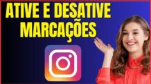 COMO ATIVAR E DESATIVAR MARCAÇÕES NO INSTAGRAM