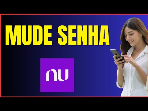 COMO ALTERAR A SENHA DO NUBANK