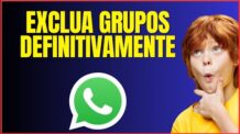 COMO APAGAR GRUPOS DO WHATSAPP DE UMA VEZ POR TODAS