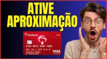 COMO ATIVAR A APROXIMAÇÃO NO CARTÃO BRADESCO