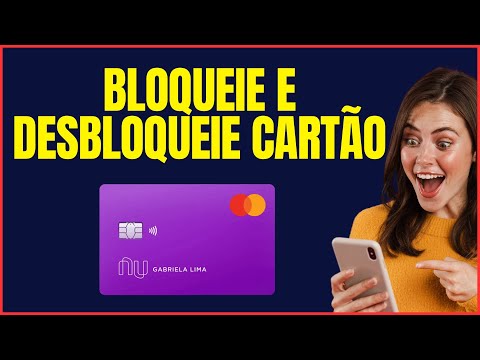 COMO BLOQUEAR E DESBLOQUEAR O CARTÃO NUBANK