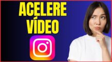 COMO ACELERAR UM VÍDEO NO INSTAGRAM REELS