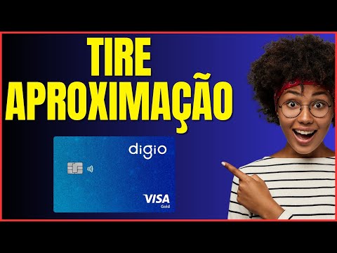 COMO TIRAR A APROXIMAÇÃO DO CARTÃO DIGIO