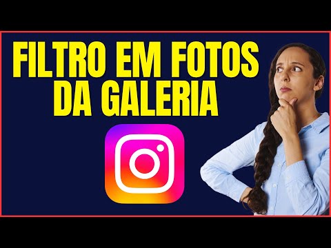 COMO COLOCAR FILTRO NO INSTAGRAM EM FOTOS DA GALERIA