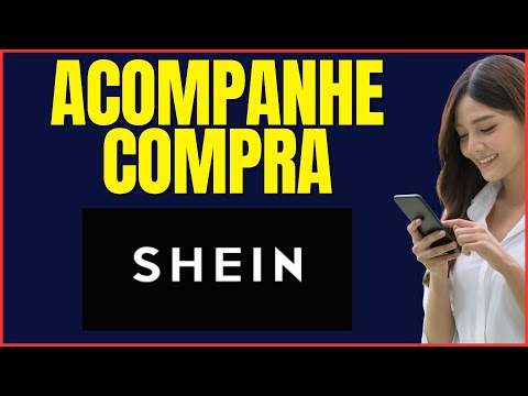 COMO ACOMPANHAR COMPRA NA SHEIN