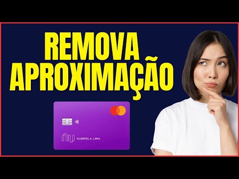 COMO TIRAR O MODO APROXIMAÇÃO DO CARTÃO NUBANK
